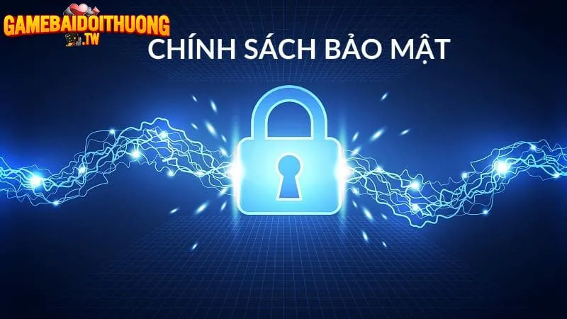 Giới thiệu sơ qua về chính sách bảo mật tại gamebaidoithuong.tw